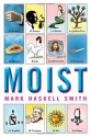 Moist - Mark Haskell Smith