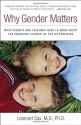 Why Gender Matters: What Parents and Teachers Need to Know about the Emerging Science of Sex Differences - Leonard Sax