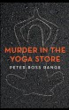 Murder In The Yoga Store: The True Story of the Lululemon Killing - Peter Ross Range