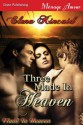 Three Made in Heaven - Elena Kincaid