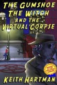 The Gumshoe, The Witch, And The Virtual Corpse - Keith Hartman