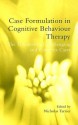 Case Formulation in Cognitive Behaviour Therapy: The Treatment of Challenging and Complex Cases - Nicholas Tarrier