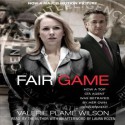 Fair Game: My Life as a Spy, My Betrayal by the White House (Audio) - Valerie Plame Wilson