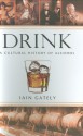 Drink: A Cultural History of Alcohol - Iain Gately