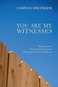 You Are My Witnesses: Drawing from Your Spiritual Journey to Evangelize Your Neighbors - Charles E. Van Engen