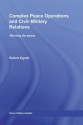 Complex Peace Operations and Civil-Military Relations: Winning the Peace (Cass Military Studies) - Robert Egnell