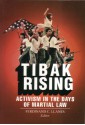 Tibak Rising: Activism in the Days of Martial Law - Ferdinand C. Llanes