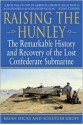 Raising the Hunley: The Remarkable History and Recovery of the Lost Confederate Submarine (American Civil War) - Brian Hicks, Schuyler Kropf