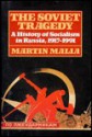 The Soviet Tragedy: A History of Socialism in Russia, 1917-1991 - Martin Malia