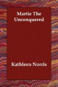 Martie the Unconquered - Kathleen Thompson Norris