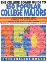 The College Board Guide to 150 Popular College Majors - The College Board