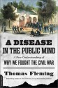 A Disease in the Public Mind: A New Understanding of Why We Fought the Civil War (Audio) - Thomas J. Fleming