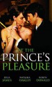 At The Prince's Pleasure: With Royally Bedded, Regally Wedded And Crowned: An Ordinary Girl And The Royal Baby Bargain (Mills And Boon Single Titles) - Julia James, Natasha Oakley, Robyn Donald