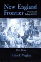 New England Frontier, 3rd edition: Puritans and Indians 1620-1675 - Alden T. Vaughan