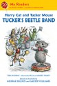 Harry Cat and Tucker Mouse: Tucker's Beetle Band - Thea Feldman, Aleksey Ivanov, Olga Ivanov, George Selden