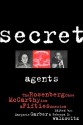 Secret Agents: The Rosenberg Case, McCarthyism and Fifties America - Marjorie Garber, Rebecca L. Walkowitz