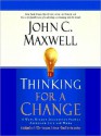 Thinking for a Change: 11 Ways Highly Successful People Approach Life & Work (Audio) - John C. Maxwell