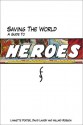 Saving the World: A Guide to Heroes - Lynnette Porter, David Lavery