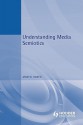 Understanding Media Semiotics - Marcel Danesi