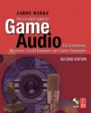 The Complete Guide to Game Audio: For Composers, Musicians, Sound Designers, Game Developers - Aaron Marks