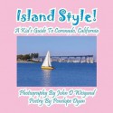 Island Style! a Kid's Guide to Coronado, California - Penelope Dyan, John D Weigand