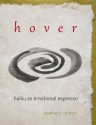 Hover - Haiku as Emotional Espresso - Jonathan Hirshon, Michael Hofmann, John Biggs