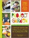 Project Garden: A Month-by-Month Guide to Planting, Growing, and Enjoying All Your Backyard Has to Offer - Stacy Tornio