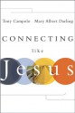 Connecting Like Jesus: Practices for Healing, Teaching, and Preaching - Tony Campolo, Mary Albert Darling