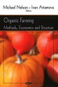 Organic Farming: Methods, Economics and Structure - Michael Nelson, Ivan Artamova