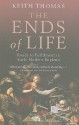 The Ends of Life: Roads to Fulfillment in Early Modern England - Keith Thomas