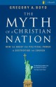The Myth of a Christian Nation: How the Quest for Political Power Is Destroying the Church - Gregory A. Boyd