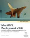 Apple Training Series: Mac OS X Deployment v10.6: A Guide to Deploying and Maintaining Mac OS X and Mac OS X Software - Kevin M. White