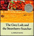 The Grey Lady and the Strawberry Snatcher - Molly Bang