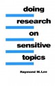 Doing Research on Sensitive Topics - Raymond M. Lee