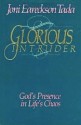 Glorious Intruder: God's Presence in Life's Chaos - Joni Eareckson Tada