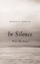 In Silence: Why We Pray - Donald Spoto