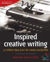 Inspired Creative Writing (52 Brilliant Ideas) - Alexander Gordon Smith