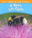 A Bee's Life Cycle - Ruth Thomson