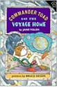 Commander Toad and the Voyage Home - Jane Yolen, Bruce Degen