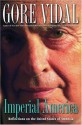 Imperial America: Reflections on the United States of Amnesia - Gore Vidal