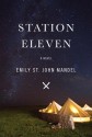 Station Eleven - Emily St. John Mandel