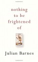 Nothing to Be Frightened Of - Julian Barnes