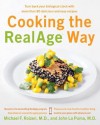 Cooking the RealAge (R) Way: Turn back your biological clock with more than 80 delicious and easy recipes - Michael F. Roizen, John La Puma