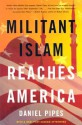 Militant Islam Reaches America - Daniel Pipes