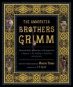 The Annotated Brothers Grimm (The Annotated Books) - George Cruikshank, Arthur Rackham, Warwick Goble, A.S. Byatt, Walter Crane, Jacob Grimm, Wilhelm Grimm, Maria Tatar, Paul Hey, Kay Nielsen