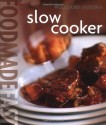 Food Made Fast: Slow Cooker (Williams-Sonoma) - Norman Kolpas, Chuck Williams, Bill Bettencourt