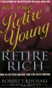 Rich Dad's Retire Young, Retire Rich (Rich Dad) - Robert T. Kiyosaki, Sharon L. Lechter