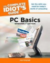 The Complete Idiot's Guide to PC Basics, Windows 7 Edition - Joe Kraynak