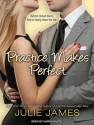 Practice Makes Perfect - Julie James, Karen White