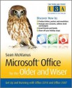 Microsoft Office for the Older and Wiser: Get Up and Running with Office 2010 and Office 2007 - Sean McManus